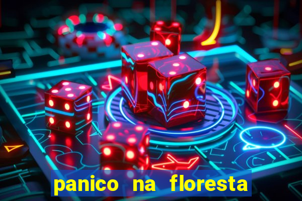 panico na floresta 2 filme completo dublado mega filmes